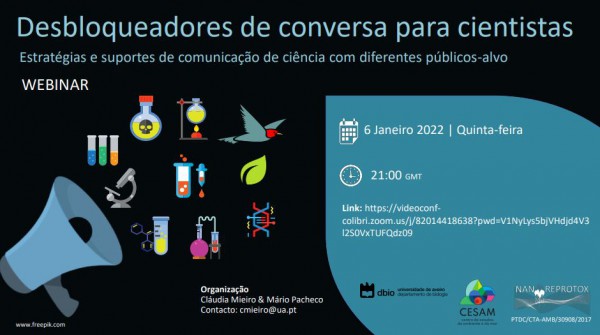 Webinar: Desbloqueadores de conversa para cientistas – Estratégias e suportes de comunicação de ciência com diferentes públicos-alvo, 6 Jan, 21h00 Webinar: Desbloqueadores de conversa para cientistas – Estratégias e suportes de comunicação de ciência com diferentes públicos-alvo, 6 Jan, 21h00
